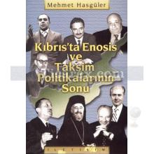 Kıbrıs'ta Enosis ve Taksim Politikalarının Sonu | Mehmet Hasgüler