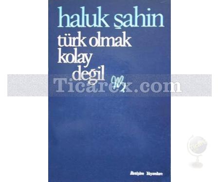 Türk Olmak Kolay Değil | Haluk Şahin - Resim 1