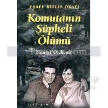 Eşref Bitlis Olayı - Komutanın Şüpheli Ölümü | Cüneyt Özdemir