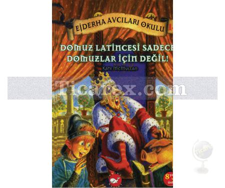 Ejderha Avcıları Okulu 14 - Domuz Latincesi Sadece Domuzlar İçin Değil | Kate McMullan - Resim 1