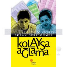 Kolaysa Ağlama | Suzan Geridönmez