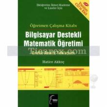 Bilgisayar Destekli Matematik Öğretimi | Öğrenci Çalışma Kitabı - Grafik Analiz Yaklaşımı (CD Ekli) | Hatice Akkoç