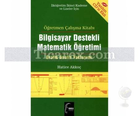 Bilgisayar Destekli Matematik Öğretimi | Öğrenci Çalışma Kitabı - Grafik Analiz Yaklaşımı (CD Ekli) | Hatice Akkoç - Resim 1