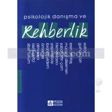 Psikolojik Danışma ve Rehberlik | Ersin Altıntaş, Mücahit Dilekmen, Sabahattin Çam ,Hikmet Yazıcı ,Yaşar Özbay, İbrahim Yıldırım, Ömer Üre, Alim Kaya, Asım Çivitçi, Sibel Türküm