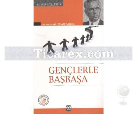 Gençlerle Başbaşa | Ali Fuat Başgil - Resim 1