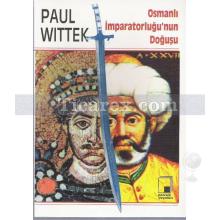Osmanlı İmparatorluğu'nun Doğuşu | Paul Wittek