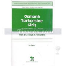Osmanlı Türkçesine Giriş | Eski Yazı, Gramer, Aruz, Metinler | Faruk K. Timurtaş