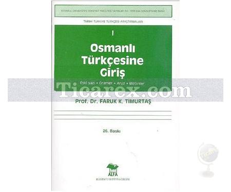 Osmanlı Türkçesine Giriş | Eski Yazı, Gramer, Aruz, Metinler | Faruk K. Timurtaş - Resim 1
