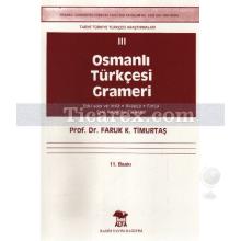 Osmanlı Türkçesi Grameri | Eski Yazı Ve İmla, Arapça, Farça, Eski Anadolu Türkçesi | Faruk K. Timurtaş