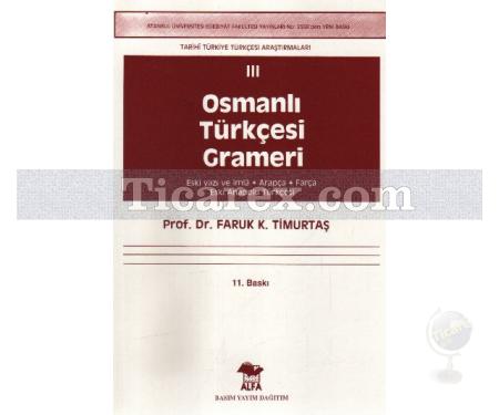 Osmanlı Türkçesi Grameri | Eski Yazı ve İmla, Arapça, Farça, Eski Anadolu Türkçesi | Faruk K. Timurtaş - Resim 1