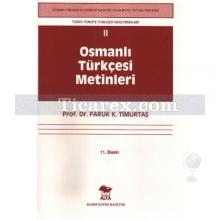 Osmanlı Türkçesi Metinleri | Faruk K. Timurtaş