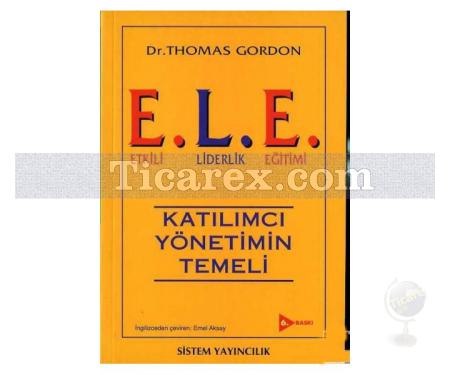 E.L.E. Etkili Liderlik Eğitimi | Katılımcı Yönetimin Temeli | Thomas Gordon - Resim 1