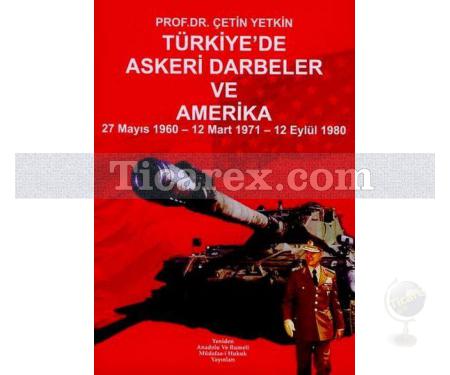 Türkiye'de Askeri Darbeler ve Amerika | 27 Mayıs 1960 - 12 Mart 1971 - 12 Eylül 1980 | Çetin Yetkin - Resim 1