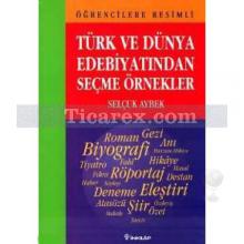 Türk ve Dünya Edebiyatından Seçme Örnekler | Selçuk Aybek