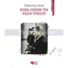 buyuk_ataturk_ten_kucuk_oykuler