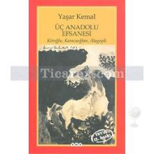 Üç Anadolu Efsanesi | Köroğlu, Karacaoğlan ve Alageyik | Yaşar Kemal