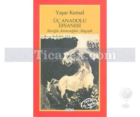 Üç Anadolu Efsanesi | Köroğlu, Karacaoğlan ve Alageyik | Yaşar Kemal - Resim 1