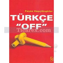 Türkçe Off | Feyza Hepçilingirler