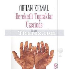 Bereketli Topraklar Üzerinde | Orhan Kemal