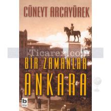 Bir Zamanlar Ankara | Cüneyt Arcayürek