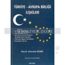 Türkiye - Avrupa Birliği İlişkileri | Kamuran Reçber