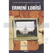 Amerika Birleşik Devletleri'nde Ermeniler ve Ermeni Lobisi | Şenol Kantarcı