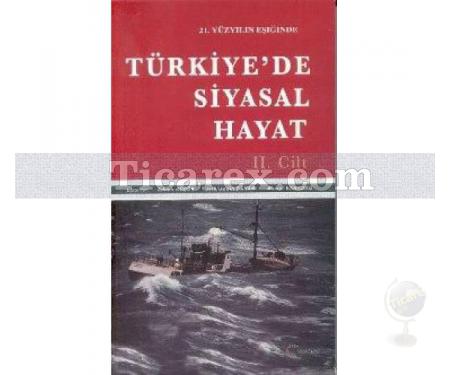21. Yüzyılın Eşiğinde - Türkiye'de Siyasal Hayat ( 2 Kitap ) | Adnan Küçük, Ahmet Karadağ, Selahaddin Bakan - Resim 2