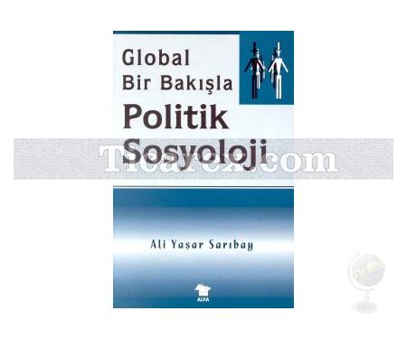 Global Bir Bakışla - Politik Sosyolojisi | Ali Yaşar Sarıbay - Resim 1