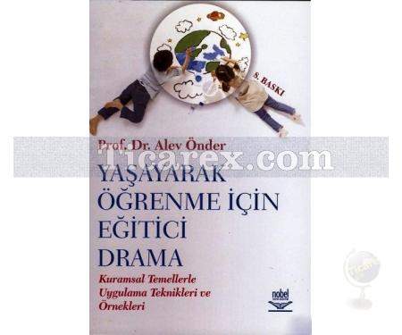 Yaşayarak Öğrenme İçin Eğitici Drama | Kuramsal Temellerle Uygulama Teknikleri ve Örnekleri | Alev Önder - Resim 1