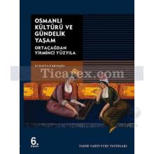 Osmanlı Kültürü ve Gündelik Yaşam | Ortaçağdan Yirminci Yüzyıla | Suraiya Faroqhi