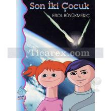 Son İki Çocuk | Erol Büyükmeriç