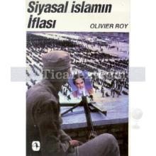 Siyasal İslamın İflası | Olivier Roy