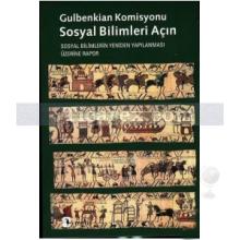 Sosyal Bilimleri Açın | Sosyal Bilimlerin Yeniden Yapılanması Üzerine Gulbenkian Komisyonu Raporu | Gulbenkian Komisyonu