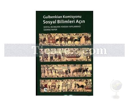 Sosyal Bilimleri Açın | Sosyal Bilimlerin Yeniden Yapılanması Üzerine Gulbenkian Komisyonu Raporu | Gulbenkian Komisyonu - Resim 1