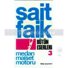 Medarı Maişet Motoru | Bütün Eserleri 3 | Sait Faik Abasıyanık