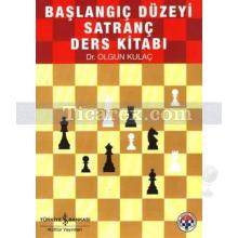 Başlangıç Düzeyi Satranç Ders Kitabı | Olgun Kulaç