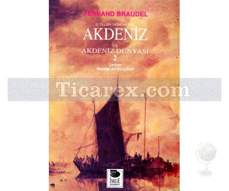 2. Felipe Dönemi'nde - Akdeniz ve Akdeniz Dünyası Cilt: 2 | Fernand Braudel - Resim 1