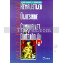 Kemalistler Ülkesinde Cumhuriyet ve Diktatörlük Cilt: 2 | TC'nin Hayatı ve Eserleri | Melih Pekdemir