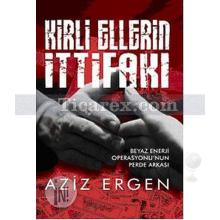 Kirli Ellerin İttifakı | Beyaz Enerji Operasyonunun Perde Arkası | Aziz Ergen