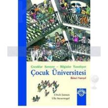 Çocuklar Soruyor - Bilginler Yanıtlıyor - Çocuk Üniversitesi | İkinci Yarıyıl | Ulla Steuernagel, Ulrich Janssen