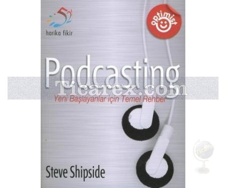 Podcasting | Yeni Başlayanlar İçin Temel Rehber | Steve Shipside - Resim 1