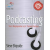 Podcasting | Yeni Başlayanlar İçin Temel Rehber | Steve Shipside