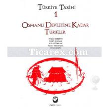 Türkiye Tarihi Cilt: 1 | Osmanlı Devletine Kadar Türkler | Komisyon