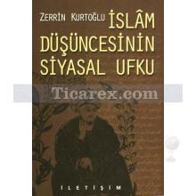 İslâm Düşüncesinin Siyasal Ufku | Siyaset Sorunu Açısından Din-Felsefe İlişkileri | Zerrin Kurtoğlu