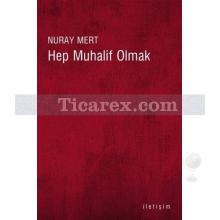 Hep Muhalif Olmak | Nuray Mert