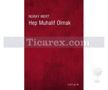 Hep Muhalif Olmak | Nuray Mert - Resim 1