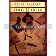 Öteki Renkler | Orhan Pamuk