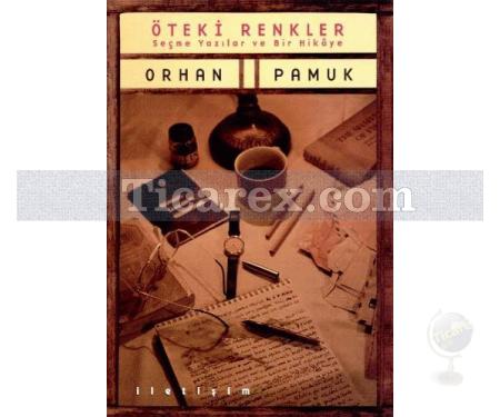 Öteki Renkler | Orhan Pamuk - Resim 1