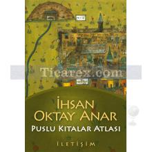 Puslu Kıtalar Atlası | İhsan Oktay Anar