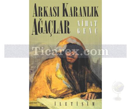 Arkası Karanlık Ağaçlar | Nihat Genç - Resim 1